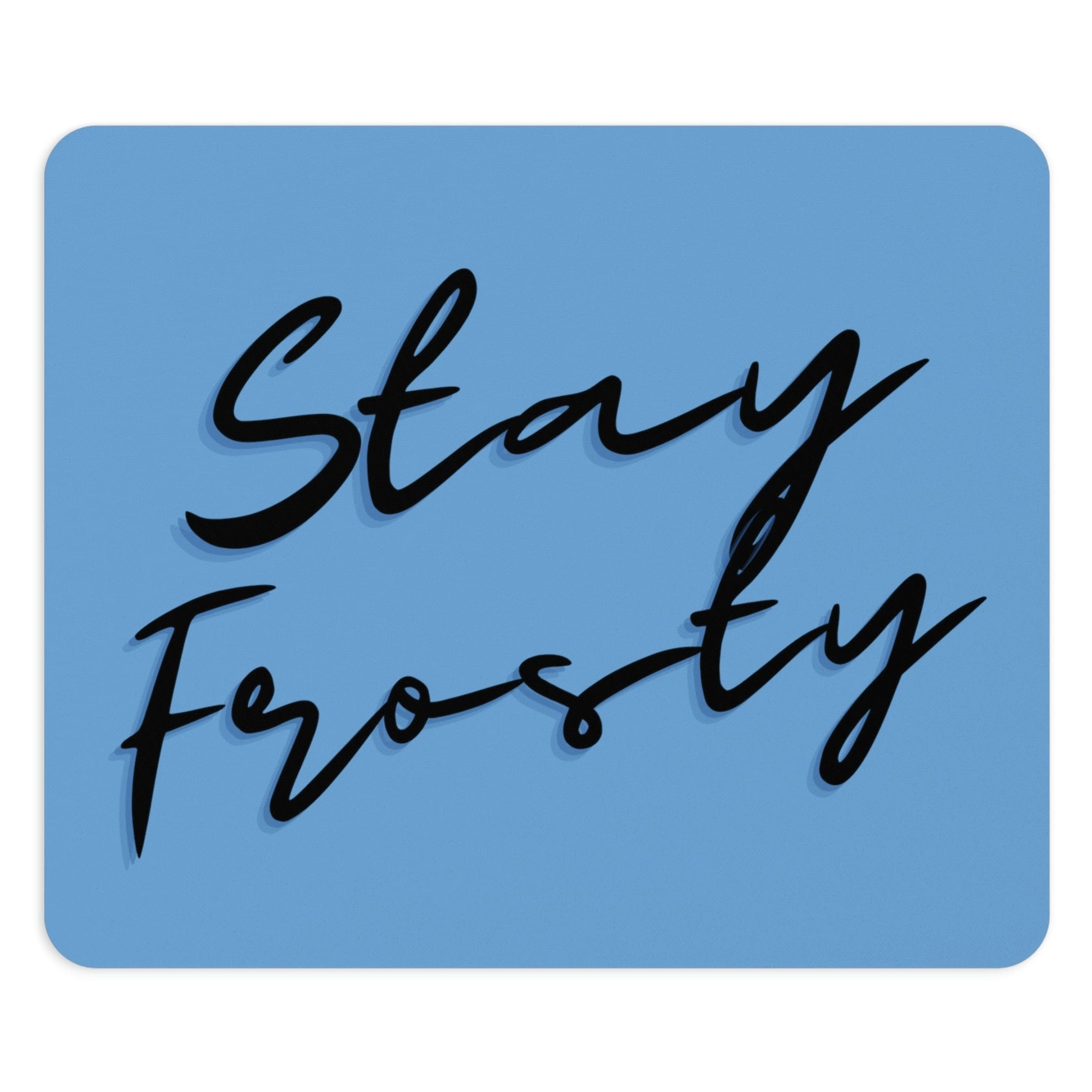 Stay Frosty Blue Mouse Pad The Cannabis Community